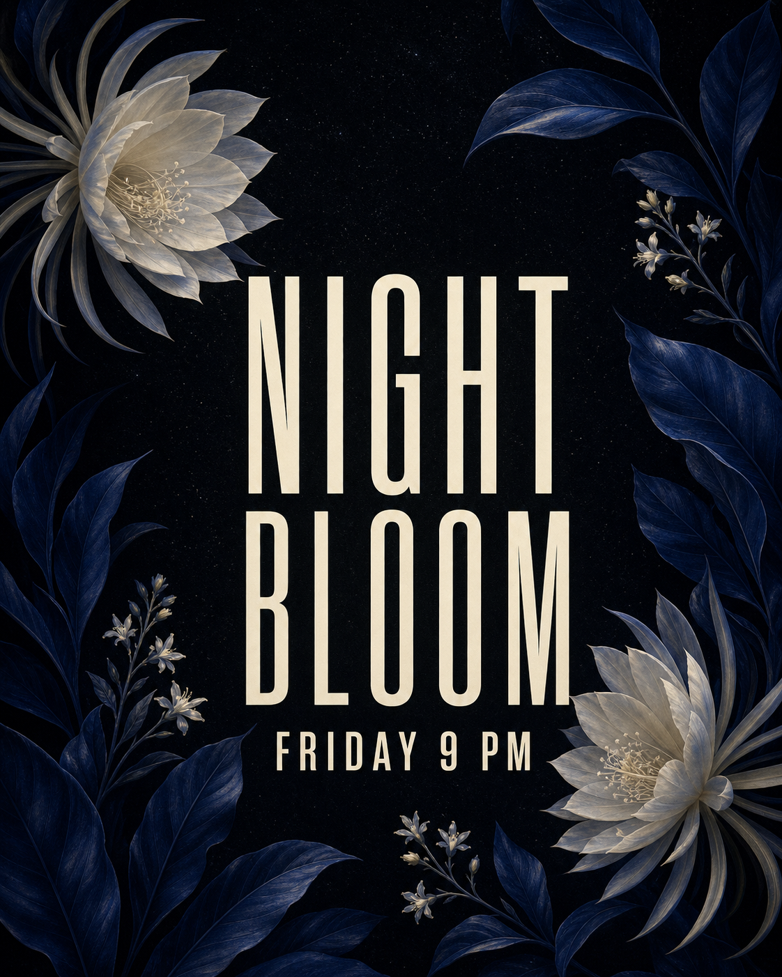 Vertical botanical poster with the exact text NIGHT BLOOM and FRIDAY 9 PM framed by indigo leaves and pale flowers